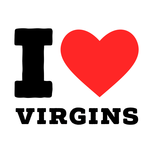 i love virgin by richercollections