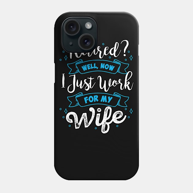 retired well now wife Phone Case by Diannas