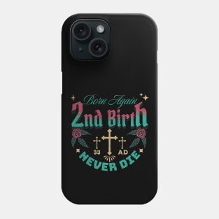 2nd Birth - Born Again - Never Die Phone Case