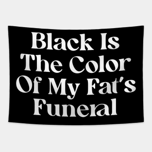 Black Is The Color Of My Fat's Funeral Tapestry