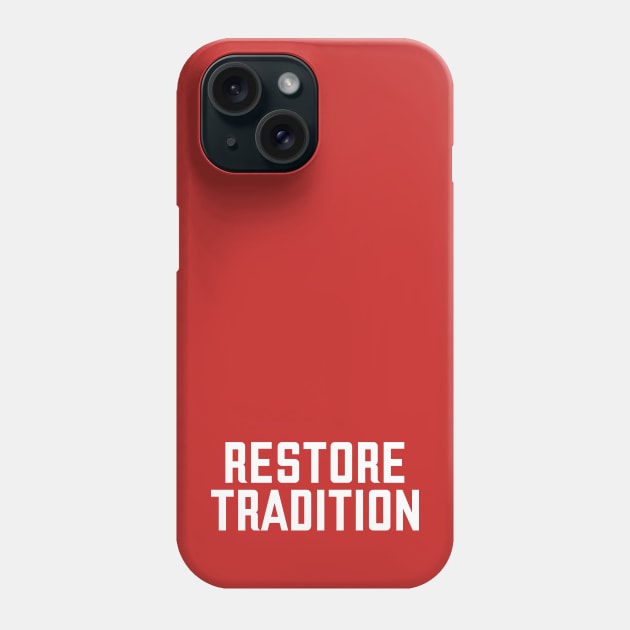 Restore Tradition Phone Case by nyah14