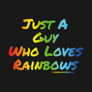 Just A Guy Who Loves Rainbows T-Shirt