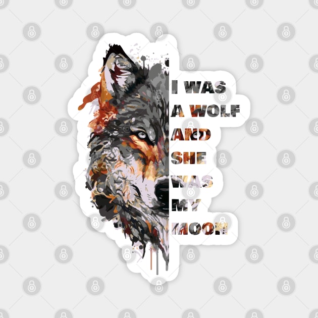 I was a wolf and she was my moon Magnet by HB WOLF Arts