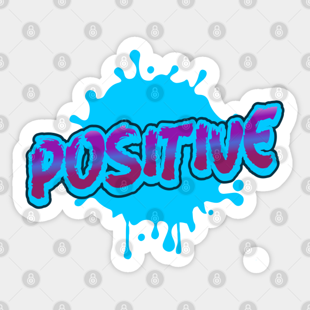 Positive Graffiti Art Fresh Look Text Positivity Gift Positive Sticker Teepublic