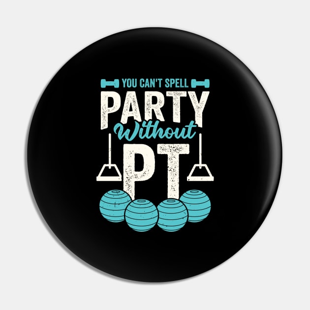 You Can't Spell Party Without PT Pin by Dolde08