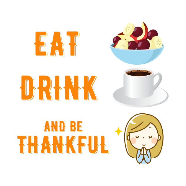 Eat Drink and be Thankful by Bunnyhopp