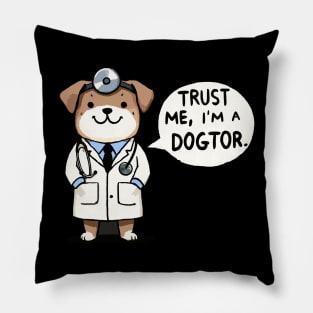 Trust me I am a Dogtor Dog Pillow