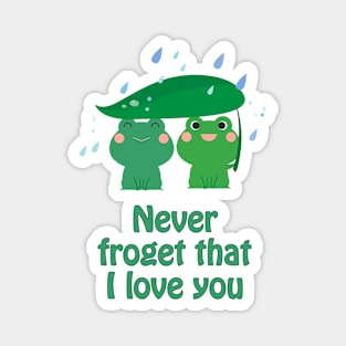 Never froget that I love you - cute & funny frog pun Magnet