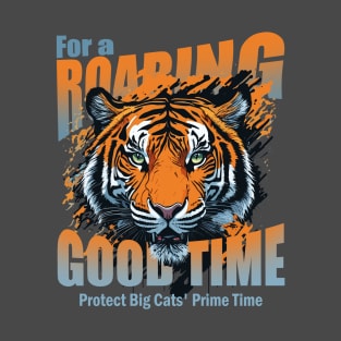For a Roaring a good time:  protect Big Cats' Prime time T-Shirt