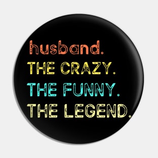 HUSBAND THE CRAZY THE FUNNY THE LEGEND Pin