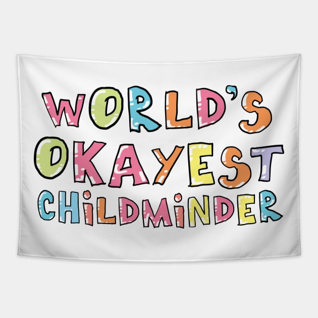 World's Okayest Childminder Gift Idea Tapestry by BetterManufaktur
