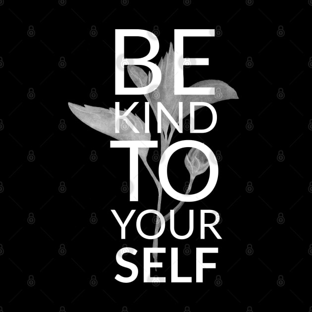 BE KIND TO YOURSELF by MURCPOSE