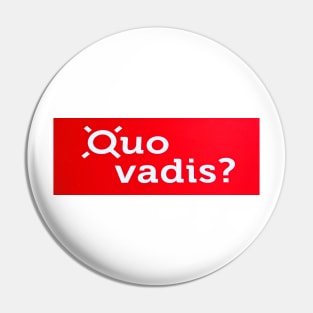 quo vadis Pin