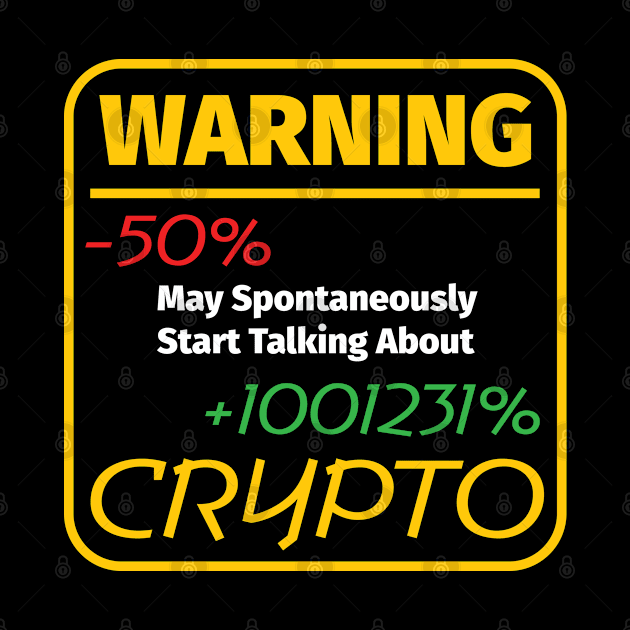 Warning May Spontaneously Start Talking About Crypto by PaulJus