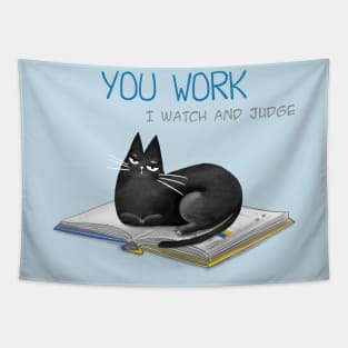 Cartoon funny black cat and the inscription "You work, I watch and judge". Tapestry