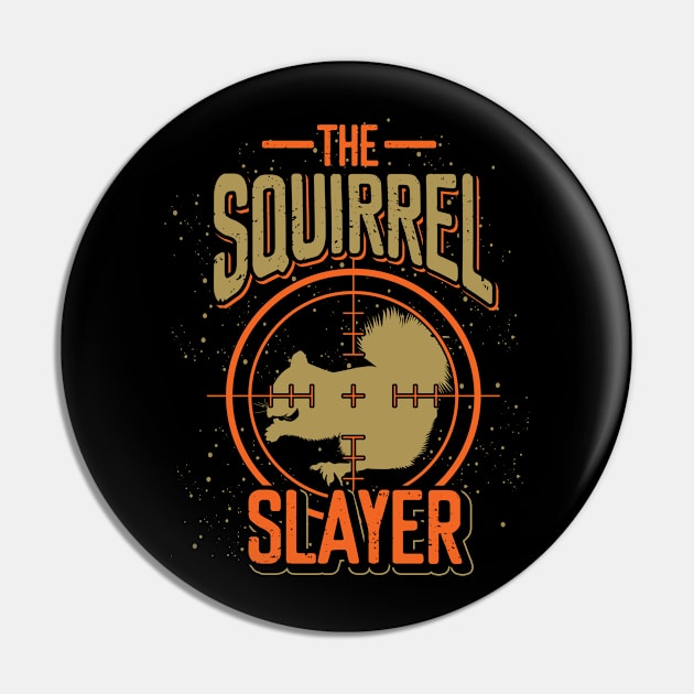 Squirrel Slayer Squirrels Pin by ShirtsShirtsndmoreShirts