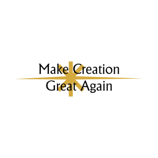 Make Creation Great Again T-Shirt