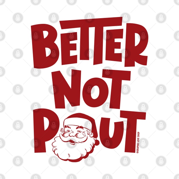 Better Not Pout, Santa Claus © GraphicLoveShop by GraphicLoveShop