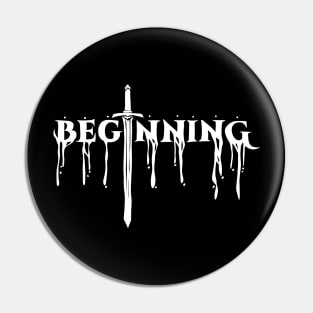 The Beginning After The End Black and White Melted Text Typography Pin