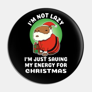 I'm not lazy I'm just saving my energy for Christmas Capybara Christmas Pin