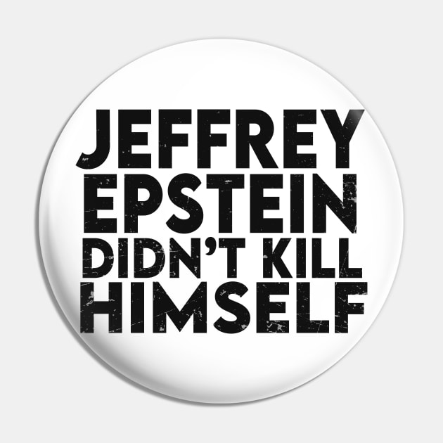 Epstein Didn't Kill Himself Pin by The Libertarian Frontier 