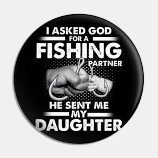 I Asked God For A Fishing Partner He Sent Me My Daughter Pin