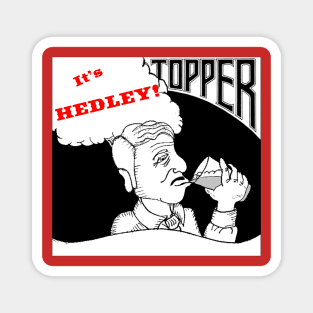 It's Hedley! Topper Magnet