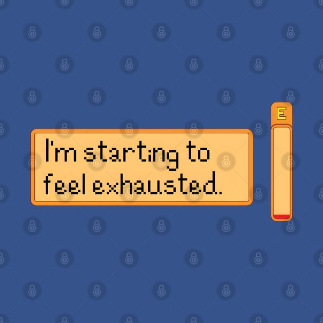 I Feel Exhausted by GraphicTeeShop