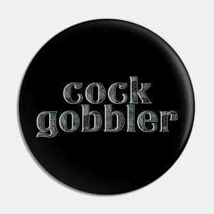 cock gobbler Pin