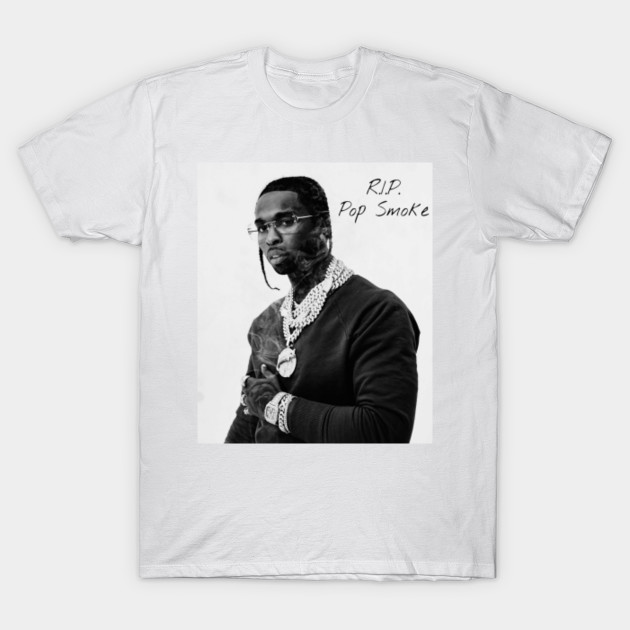 Rip Pop Smoke Pop Smoke T Shirt Teepublic