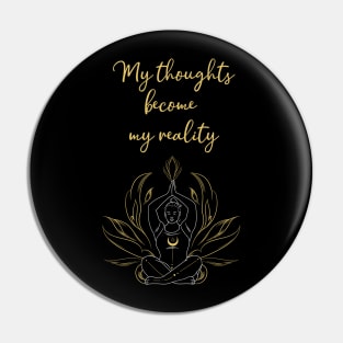 My thoughts become my reality Pin