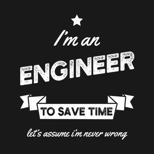 I am Engineer - Engineer Job Gift Funny T-Shirt