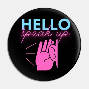 Hello Speak Up Pin