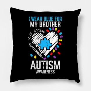 Blue For My Brother Autism Awareness Family Sister Sibling Pillow