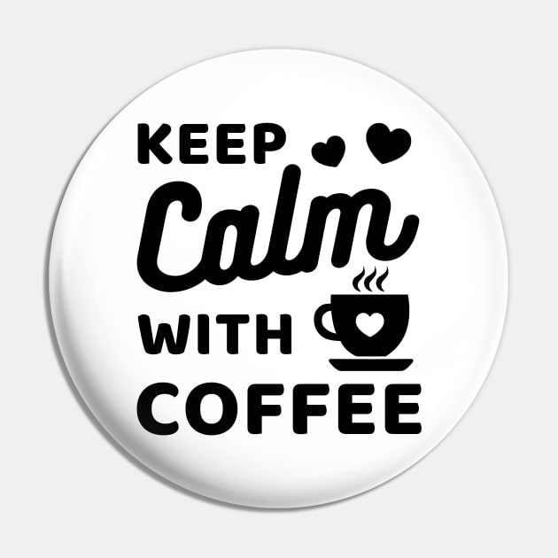 Keep Calm with coffee Pin by Cute Tees Kawaii