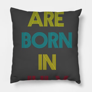 Legends are born in July Pillow