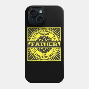 FATHER the daddest man in the house Phone Case