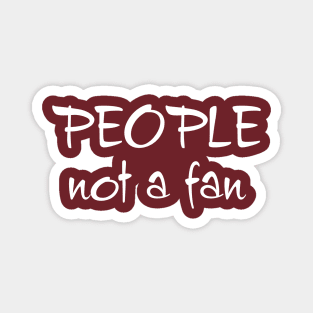 People, Not a Fan Magnet