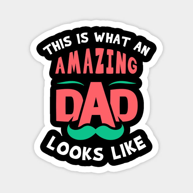 This is what an amazing dad looks like Magnet by Parrot Designs