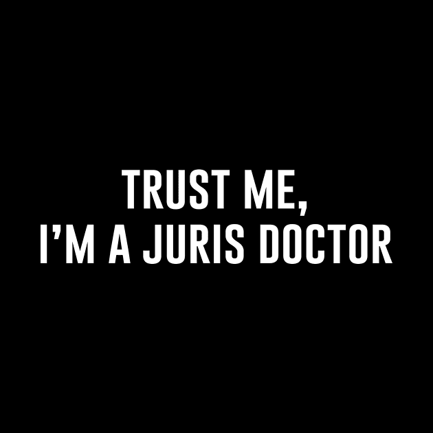 Trust Me I'm A Juris Doctor by produdesign