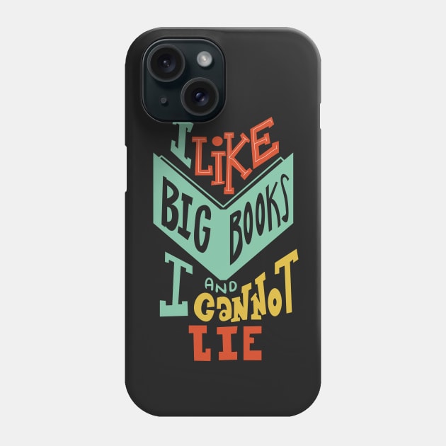 I Like Big Books and I Cannot Lie Phone Case by KsuAnn