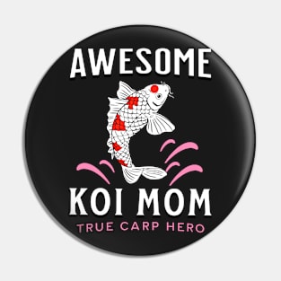 Awesome Koi Mom Carp Hero Pin