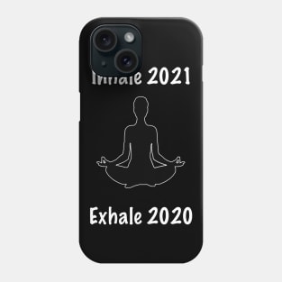 Yoga Meditation - Inhale 2021, exhale 2020 Phone Case