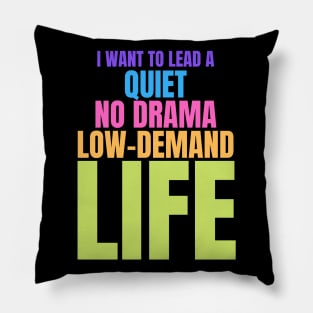 Autism Memes I Want to Lead a Quiet No Drama Low Demand Life Pillow
