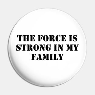 The force is strong in my family Pin