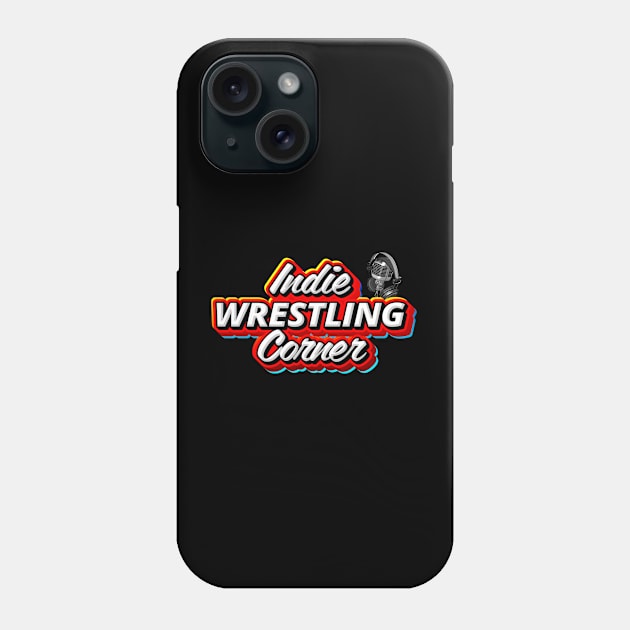 Indie Wrestling Corner Phone Case by Indie Wrestling Corner