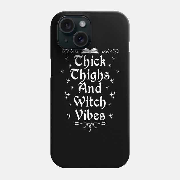 Thick Thighs Witch Vibes Phone Case by ShirtFace