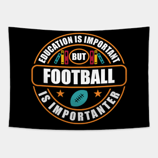 Education Is Important But Football Is Importanter Tapestry