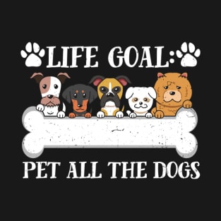 Life Goal Pet All The Dogs meme T-Shirt