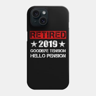 Retired 2019 T-Shirt - Goodbye Tension HELLO PENSION Gift Phone Case